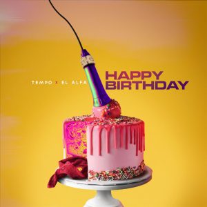 Tempo Ft El Alfa – Happy Birthday